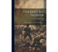Der Krieg Als Erzieher: Zeitgemasser Roman Von Ada Von Gersdorff.