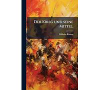 Der Krieg und seine Mittel.