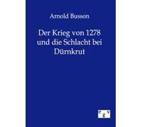 Der Krieg Von 1278 Und Die Schlacht Bei Dürnkrut