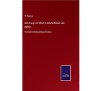 Der Krieg von 1866 in Deutschland und ItalienPolitisch militrisch beschrieben - W. Rstow - BoD Third Party Titles - Livre en Anglais W. RstowW. Rstow (Auteur)