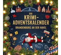 Der Krimi-Adventskalender Brandenburg an der Havel: Mordsverdächtig in 24 Akten. Ein Fall in deiner Nähe