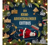 Der Krimi-Adventskalender Cottbus: Mordsverdächtig in 24 Akten. Ein Fall in deiner Nähe