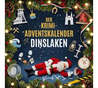 Der Krimi-Adventskalender Dinslaken: Mordsverdächtig in 24 Akten. Ein Fall in deiner Nähe