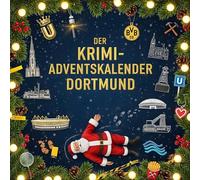 Der Krimi-Adventskalender Dortmund: Mordsverdächtig in 24 Akten. Ein Fall in deiner Nähe