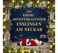 Der Krimi-Adventskalender Esslingen am Neckar: Mordsverdächtig in 24 Akten. Ein Fall in deiner Nähe