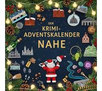 Der Krimi-Adventskalender Nahe: Mordsverdächtig in 24 Akten. Ein Fall in deiner Nähe