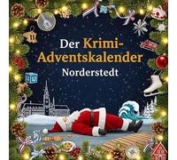 Der Krimi-Adventskalender Norderstedt: Mordsverdächtig in 24 Akten. Ein Fall in deiner Nähe
