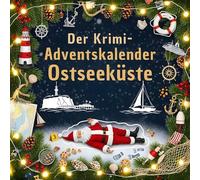 Der Krimi-Adventskalender Ostseeküste: Mordsverdächtig in 24 Akten. Ein Fall in deiner Nähe