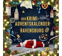 Der Krimi-Adventskalender Ravensburg: Mordsverdächtig in 24 Akten. Ein Fall in deiner Nähe