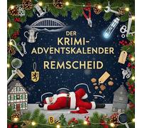 Der Krimi-Adventskalender Remscheid: Mordsverdächtig in 24 Akten. Ein Fall in deiner Nähe