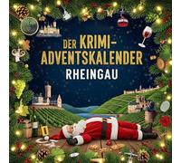 Der Krimi-Adventskalender Rheingau: Mordsverdächtig in 24 Akten. Ein Fall in deiner Nähe