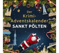 Der Krimi-Adventskalender Sankt Pölten: Mordsverdächtig in 24 Akten. Ein Fall in deiner Nähe