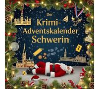 Der Krimi-Adventskalender Schwerin: Mordsverdächtig in 24 Akten. Ein Fall in deiner Nähe