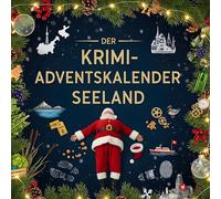 Der Krimi-Adventskalender Seeland: Mordsverdächtig in 24 Akten. Ein Fall in deiner Nähe