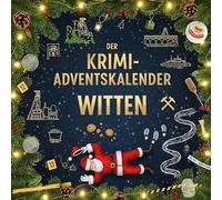 Der Krimi-Adventskalender Witten: Mordsverdächtig in 24 Akten. Ein Fall in deiner Nähe