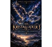 Der Kristalladler 3: Die Urgewalt der Dämonen