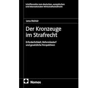 Der Kronzeuge im Strafrecht: Erforderlichkeit, Reformbedarf und gesetzliche Perspektiven