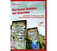 Der kurze Sommer der Anarchie: Der Einfluss der Wende von 1989 auf die Biographien junger Ostdeutscher Kummer, Michael (Auteur)