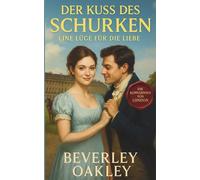 Der Kuss des Schurken: Eine Lüge für die Liebe