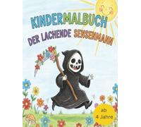 Der lachende Sensenmann: Ein Ausmalbuch für kleine und mutige Entdecker ab 4 Jahre zum Thema Tod und Trauer mit vielen Bildern und auch kleine Rätsel.
