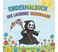 Der lachende Sensenmann: Ein Ausmalbuch für kleine und mutige Entdecker ab 4 Jahre zum Thema Tod und Trauer mit vielen Bildern und auch kleine Rätsel.
