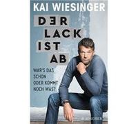 Der lack ist ab: War's das schon oder kommt noch was? | Kai Weisinger Kai WeisingerKai Weisinger (Auteur)