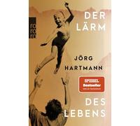 Der Lärm des Lebens: "Hingebungsvoll ... Ein Buch, das einen umarmt und dankbar macht." WDR 5