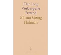 Der Lang Verborgene Freund: Enthaltend Wunderbare und Probmässige Mittel und Künste Fur Menschen und Vieh