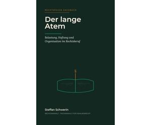 Der lange Atem: Belastung, Haftung und Organisation im Rechtsberuf