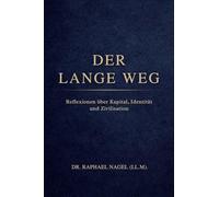 DER LANGE WEG - Reflexionen über Kapital, Identität und Zivilisation