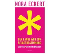 Der lange Weg zur Selbstbestimmung: Eine trans*Geschichte BRD/DDR