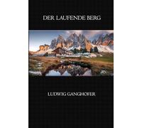 Der laufende Berg: Ein Alpenroman über Liebe, Schicksal und das Leben in den bayerischen Bergen