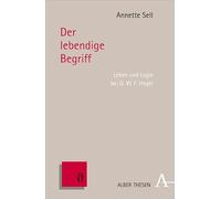 Der lebendige Begriff: Leben und Logik bei G.W.F. Hegel