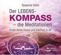 Der Lebenskompass - die Meditationen: Finde deine Vision und Klarheit in dir