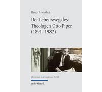 Der Lebensweg des Theologen Otto Piper (1891-1982): Eine Biographie mit einem Schwerpunkt auf der Weimarer Republik