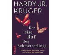 Der leise Ruf des Schmetterlings: Eine Erzählung über Liebe, Verlust und die Kraft des Augenblicks