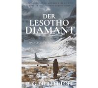 Der Lesotho-Diamant: Inspiriert von einer wahren Geschichte über Liebe und Gier in Afrikas Bergkönigreich.