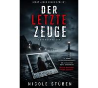 Der letzt Zeuge: Ein Psychothriller über verdrängte Erinnerungen und tödliche Geheimnisse