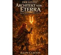 Der letzte Architekt von Eterra: Erster Band des Eterra-Zyklus