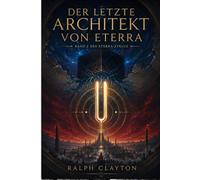 Der letzte Architekt von Eterra: Zweiter Band des Eterra-Zyklus: Der Eterra-Zyklus