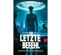 Der letzte Befehl: Alpha Kolonie 5