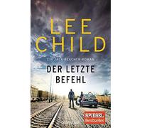 Der letzte Befehl: Ein Jack-Reacher-Roman