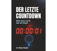DER LETZTE COUNTDOWN: Was Bibel, Koran und Künstliche Intelligenz über die Endzeit enthüllen
