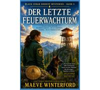 DER LETZTE FEUERTURM: Ein Black Cedar Sheriff Krimi - Band 3