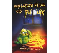 Der letzte Flug des Phönix: Ein (komisches) Drama in 3 Akten.