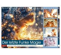 Der letzte Funke Magie (Wandkalender 2027 DIN A4 quer), CALVENDO Monatskalender: In dieser magischen Welt ist die Natur voller Zauber - und nur Kinder ... Herzen können ihre Geheimnisse entdecken.