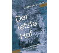 Der letzte Hof: Eine Geschichte von Heimat ,Verlust und Würde.