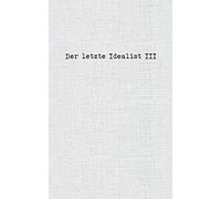 Der Letzte Idealist Der letzte Idealist III (Poche)