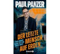Der letzte Mensch auf Erden Wer räumt denn jetzt die Reste weg? | Das apokalyptische Gedankenexperiment einer Comedy-Legende - Paul Panzer - Knaur eBook - ebook (ePub illustré) - Livre