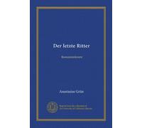Der letzte Ritter (Vol-1): Romanzenkranz (German Edition)